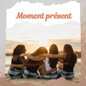 Moment présent, positive attitude